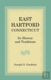 East Hartford: Its History And Tradition