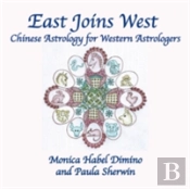 East Joins West: Chinese Astrology For Western Astrologers