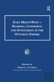 East Meets West - Banking, Commerce And Investment In The Ottoman Empire