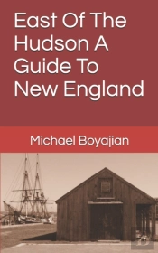 East Of The Hudson A Guide To New England