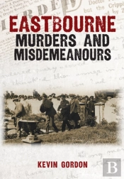 Eastbourne Murders And Misdemeanours