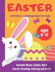Easter Activity And Coloring Book For Kids - Ages 6-12