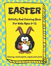 Easter Activity And Coloring Book, For Kids Ages 8-12, Coloring, Word Search, Mazes And More