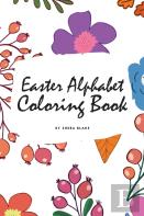 Easter Alphabet Coloring Book For Children (6x9 Coloring Book / Activity Book)