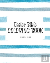 Easter Bible Coloring Book For Children (8x10 Coloring Book / Activity Book)