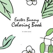 Easter Bunny Coloring Book For Children (8.5x8.5 Coloring Book / Activity Book)
