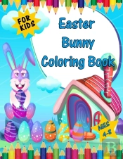Easter Bunny Coloring Book For Kids Ages 4-8