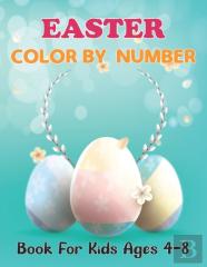 Easter Color By Number Book For Kids Ages 4-8
