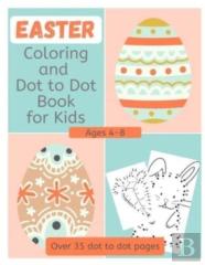 Easter Coloring And Dot To Dot Book For Kids Ages 4-8
