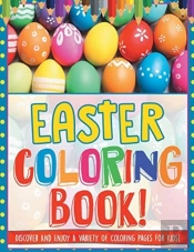 Easter Coloring Book! Discover And Enjoy A Variety Of Coloring Pages For Kids!