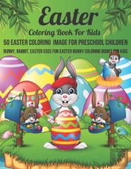 Easter Coloring Book For Kids 50 Easter Coloring  Image For Preschool Children Bunny, Rabbit, Easter Eggs Fun Easter Bunny Coloring Books For Kids