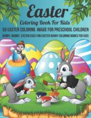 Easter Coloring Book For Kids 50 Easter Coloring  Image For Preschool Children Bunny, Rabbit, Easter Eggs Fun Easter Bunny Coloring Books For Kids