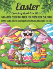 Easter Coloring Book For Kids 50 Easter Coloring  Image For Preschool Children Bunny, Rabbit, Easter Eggs Fun Easter Bunny Coloring Books For Kids