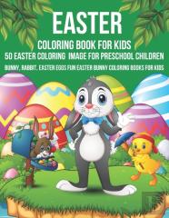 Easter Coloring Book For Kids 50 Easter Coloring Image For Preschool Children Bunny, Rabbit, Easter Eggs Fun Easter Bunny Coloring Books For Kids
