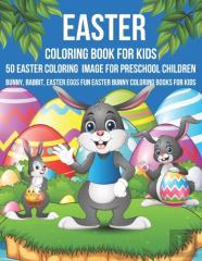 Easter Coloring Book For Kids 50 Easter Coloring Image For Preschool Children Bunny, Rabbit, Easter Eggs Fun Easter Bunny Coloring Books For Kids