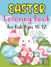 Easter Coloring Book For Kids Ages 10-12