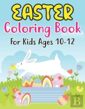 Easter Coloring Book For Kids Ages 10-12