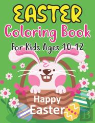 Easter Coloring Book For Kids Ages 10-12
