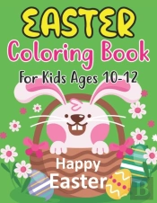 Easter Coloring Book For Kids Ages 10-12