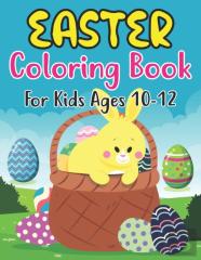 Easter Coloring Book For Kids Ages 10-12