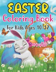 Easter Coloring Book For Kids Ages 10-12