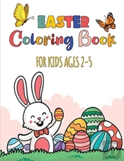 Easter Coloring Book For Kids Ages 2-5: