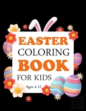 Easter Coloring Book For Kids Ages 4-12