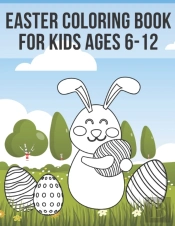Easter Coloring Book For Kids Ages 6-12