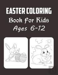 Easter Coloring Book For Kids Ages 6-12