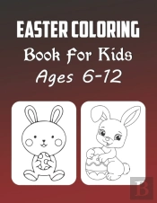 Easter Coloring Book For Kids Ages 6-12