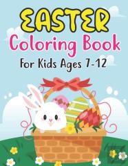 Easter Coloring Book For Kids Ages 7-12