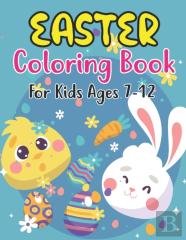 Easter Coloring Book For Kids Ages 7-12
