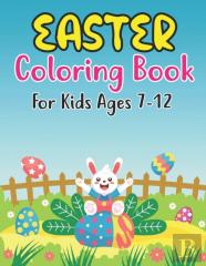 Easter Coloring Book For Kids Ages 7-12