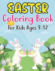 Easter Coloring Book For Kids Ages 9-12