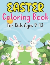 Easter Coloring Book For Kids Ages 9-12