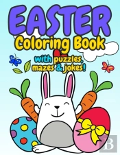 Easter Coloring Book With Puzzles, Mazes And Jokes