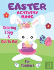 Easter Coloring, I Spy & Dot To Dot Activity Book For Toddlers