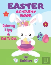 Easter Coloring, I Spy & Dot To Dot Activity Book For Toddlers
