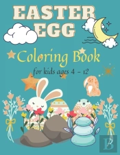Easter Egg Coloring Book For Kids Ages 4-12