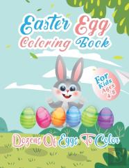 Easter Egg Coloring Book For Kids Ages 4-8 Dozens Of Eggs To Color