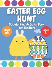 Easter Egg Hunt - Dot Markers Activity Book For Toddlers