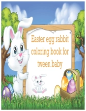 Easter Egg Rabbit Coloring Book For Tween Baby