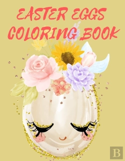 Bertrand.pt - Easter Eggs Coloring Book.Stunning Coloring Book For Teens And Adults, Have Fun While Celebrating Easter With Easter Eggs.