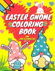 Easter Gnome Coloring Book For Preschoolers Ages 3-5