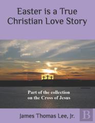 Easter Is A True Christian Love Story