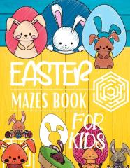 Easter Mazes Book For Kids