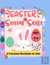 Easter Scissor Skills A Preschool Workbook For Kids Ages 3-5