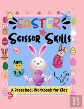 Easter Scissor Skills A Preschool Workbook For Kids Ages 3-5