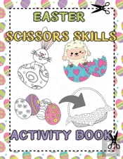 Easter Scissors Skills Activity Book: Fo