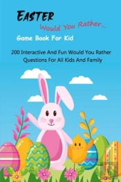 Easter Would You Rather... Game Book For Kid